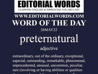 Word of the Day (preternatural)-26MAY22