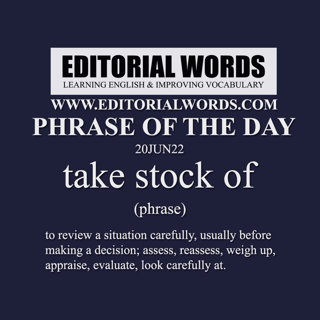 Phrase of the Day (take stock of)-20JUN22