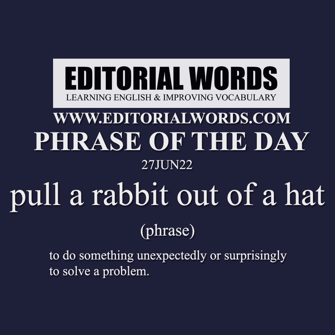 Phrase Of The Day pull A Rabbit Out Of A Hat 27JUN22 Editorial Words