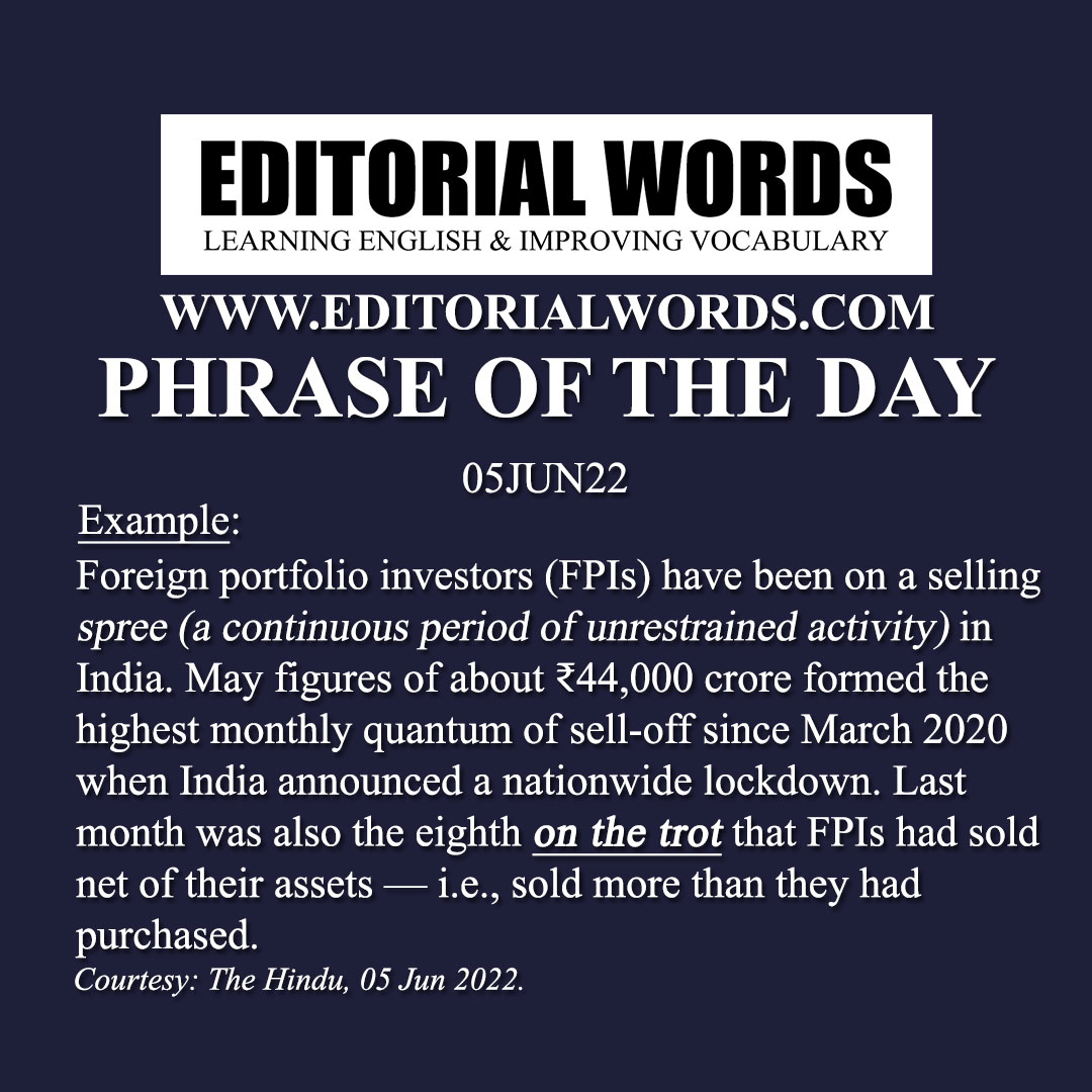 Phrase of the Day (on the trot)-05JUN22