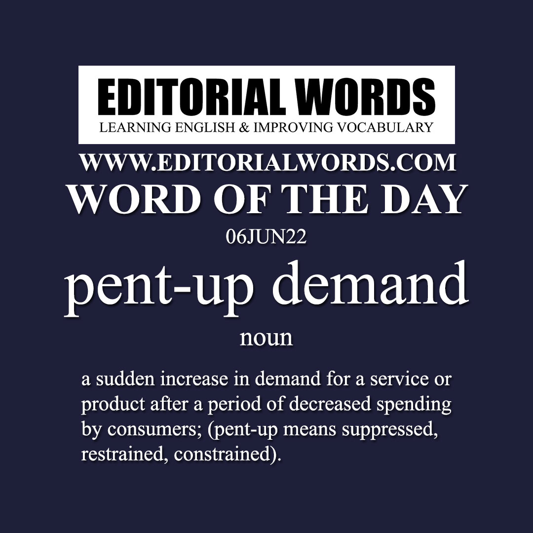 Word of the Day (pent-up demand)-06JUN22