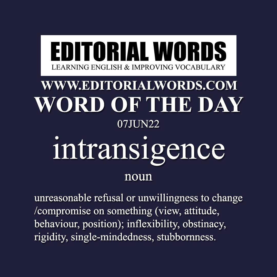 Word of the Day (intransigence)-07JUN22