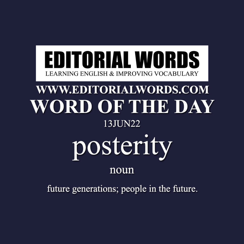 Word of the Day (posterity)13JUN22 Editorial Words