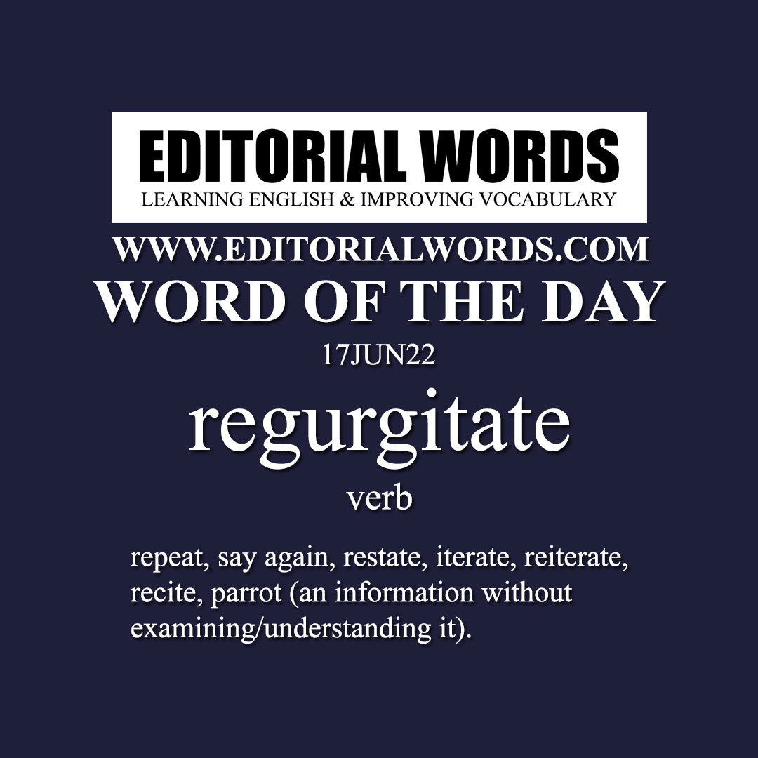 Word of the Day (regurgitate)-17JUN22