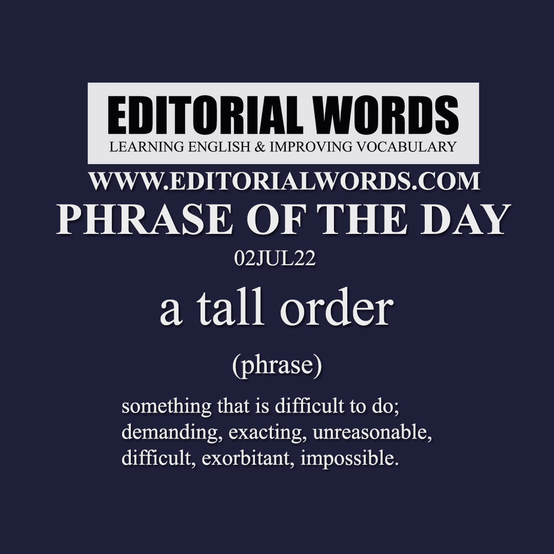 Phrase of the Day (a tall order)-01JUL22