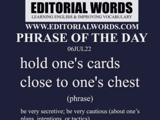 Phrase of the Day (hold one's cards close to one's chest)-06UL22