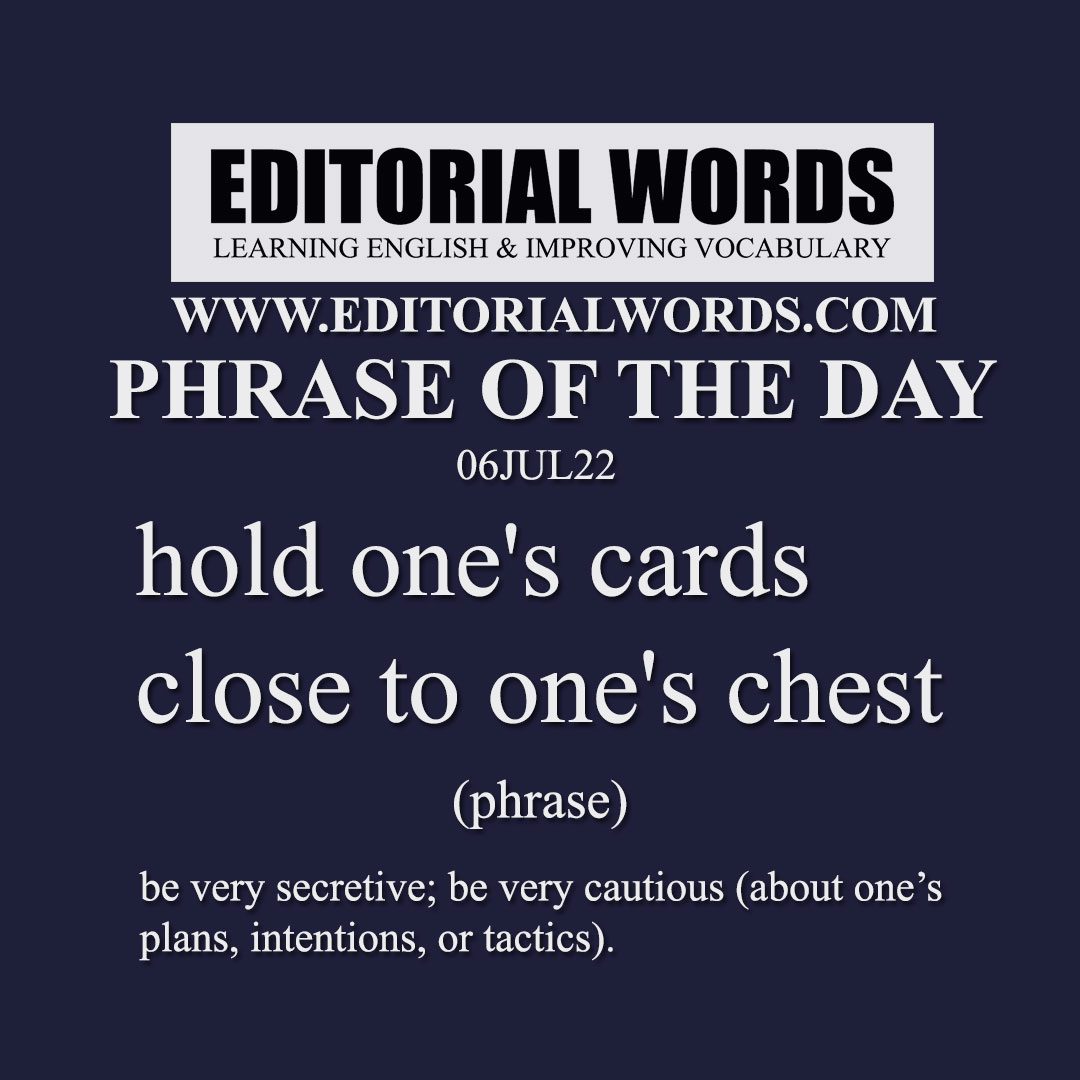 Phrase of the Day (hold one's cards close to one's chest)-06UL22