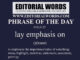 Phrase of the Day (lay emphasis on)-07UL22