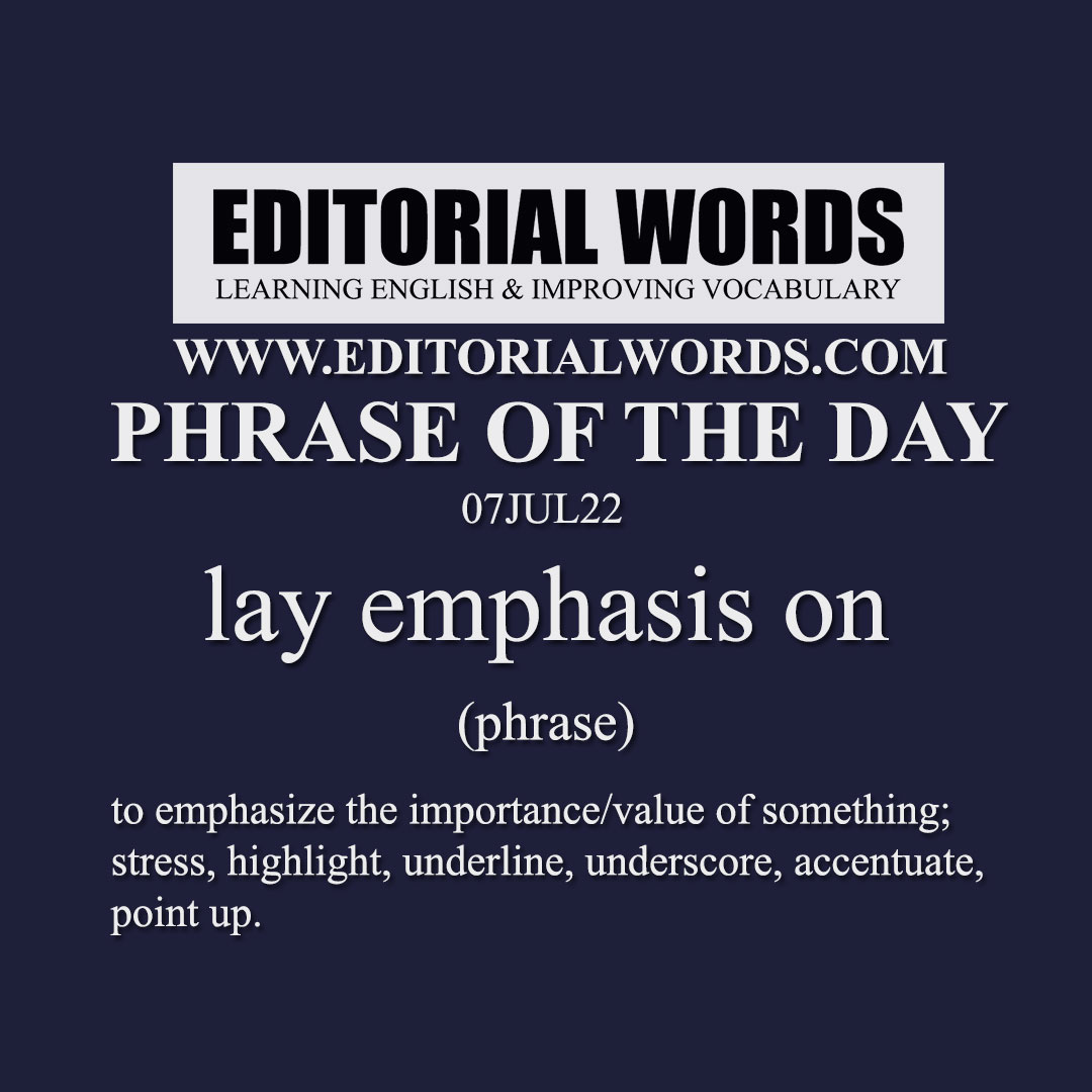 Phrase of the Day (lay emphasis on)-07UL22