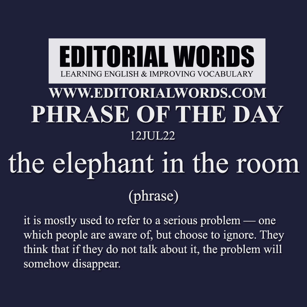 Phrase of the Day (the elephant in the room)-12JUL22