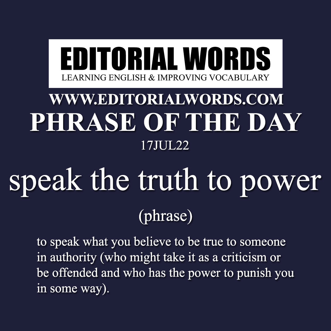 Phrase of the Day (speak the truth to power)-17JUL22