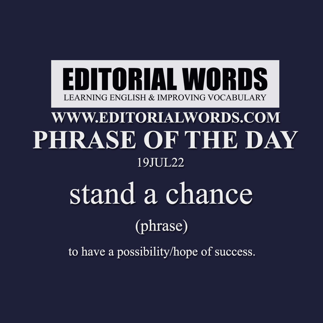 Phrase of the Day (stand a chance)-19JUL22