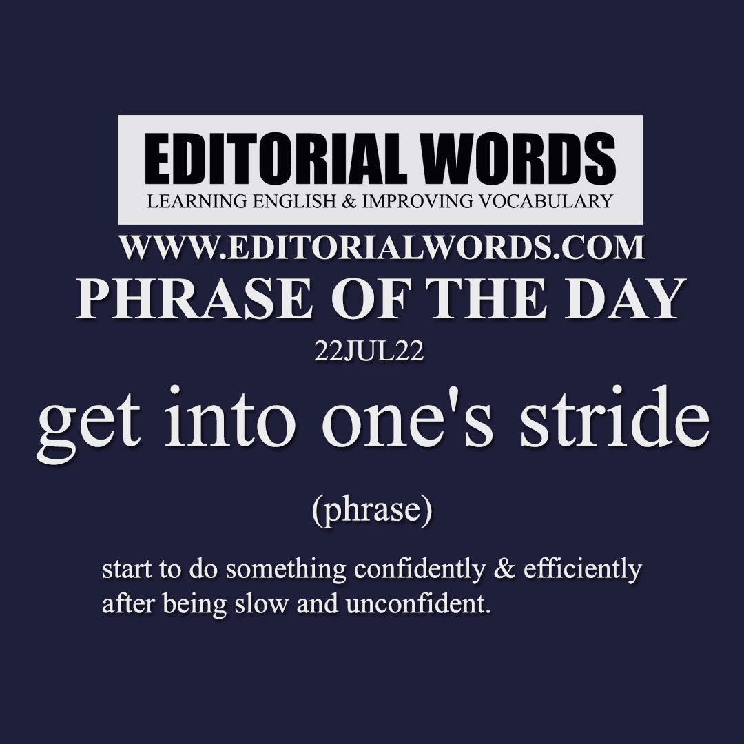 Phrase of the Day (get into one's stride)-22JUL22