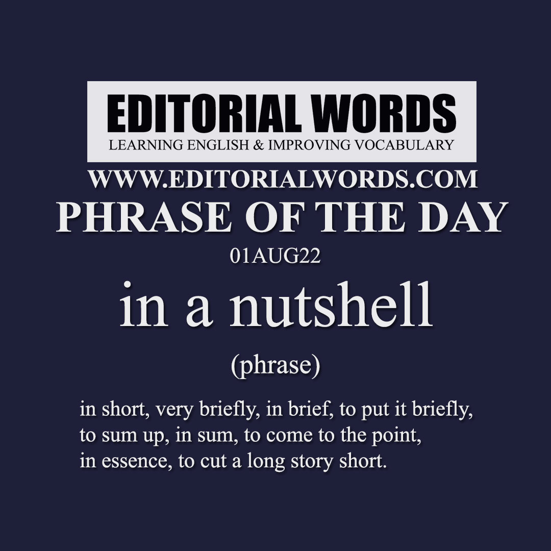 Phrase of the Day (in a nutshell)-01AUG22