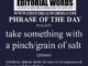 Phrase of the Day (take something with a pinch/grain of salt)-02AUG22