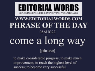 Phrase of the Day (come a long way)-05AUG22