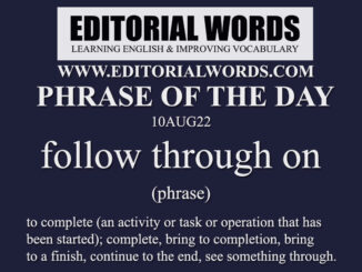 Phrase of the Day (follow through on)-10AUG22