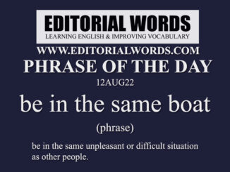 Phrase of the Day (be in the same boat)-12AUG22