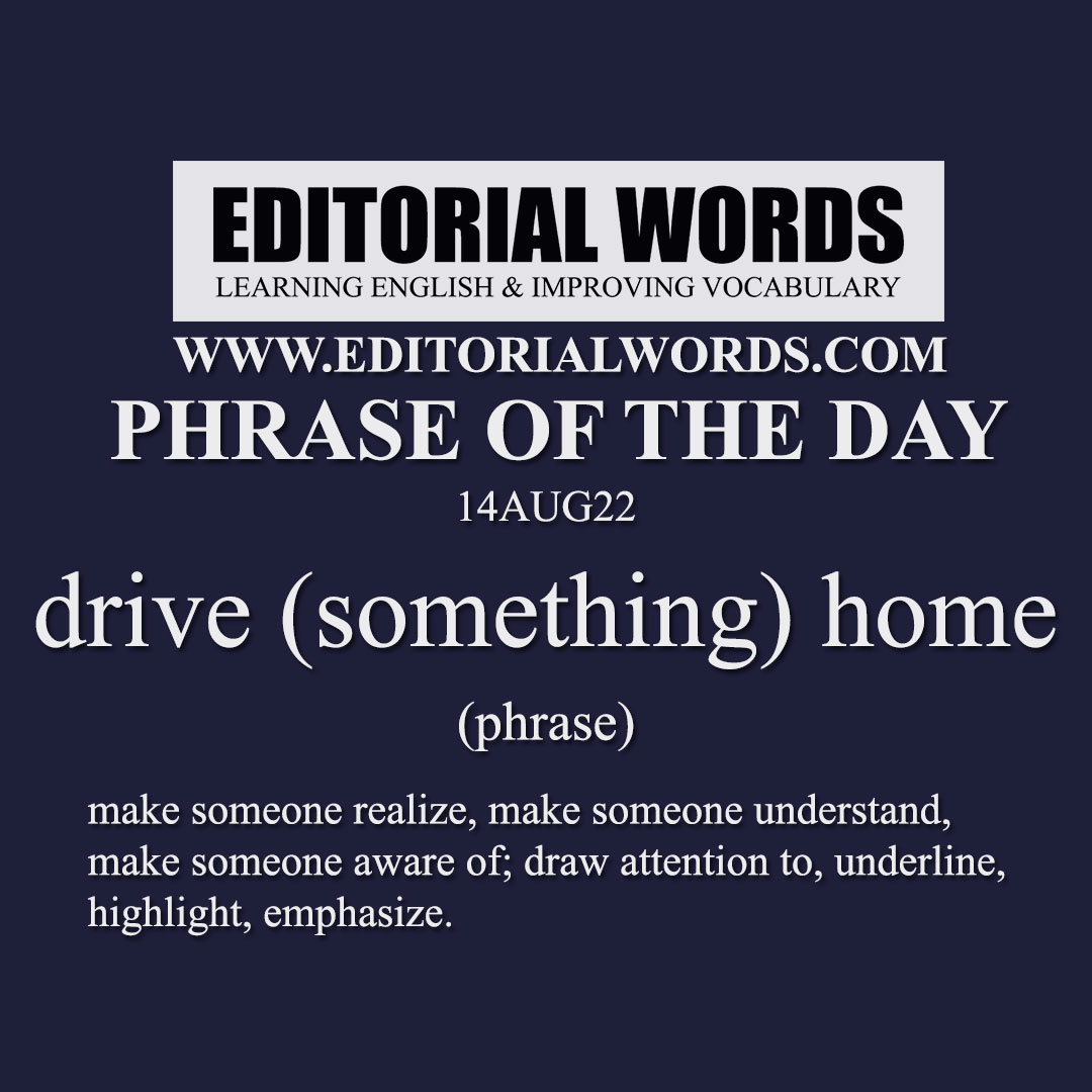 Phrase of the Day (drive (something) home)-14AUG22