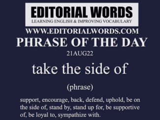 Phrase of the Day (take the side of)-21AUG22