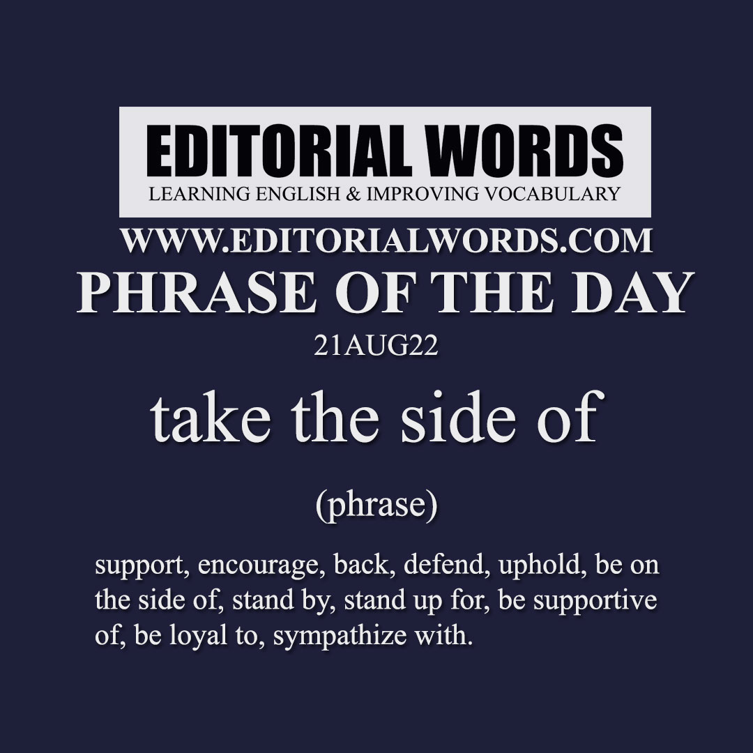 Phrase of the Day (take the side of)-21AUG22