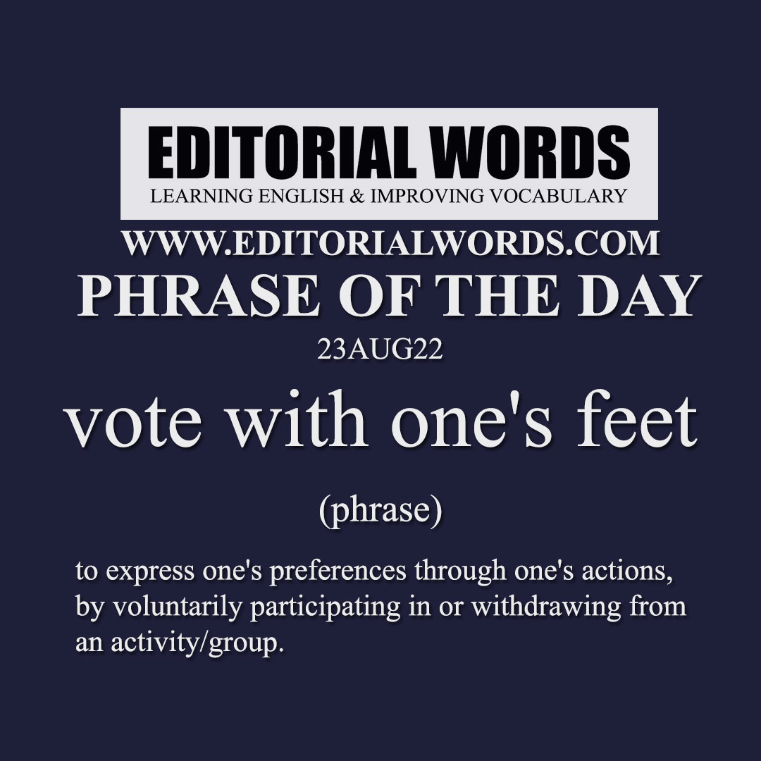 Phrase of the Day (vote with one's feet)-23AUG22