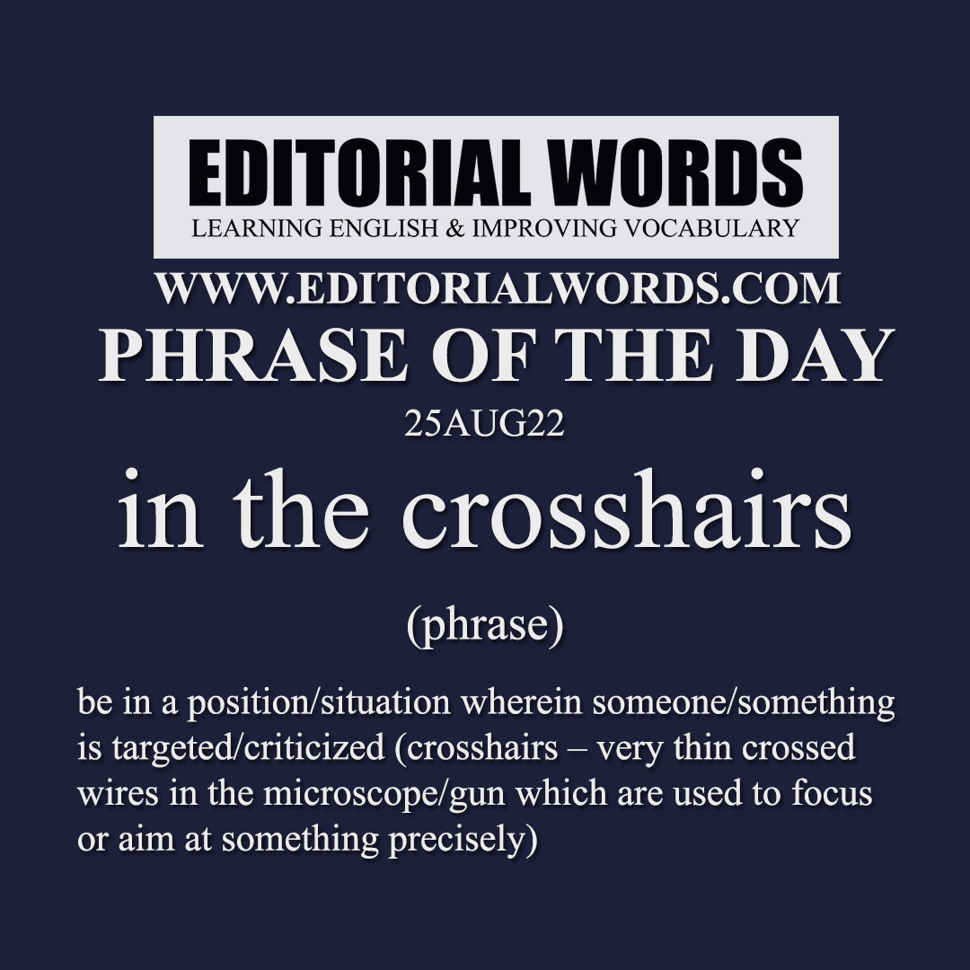 Phrase of the Day (in the crosshairs)-25AUG22