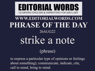 Phrase of the Day (strike a note)-26AUG22