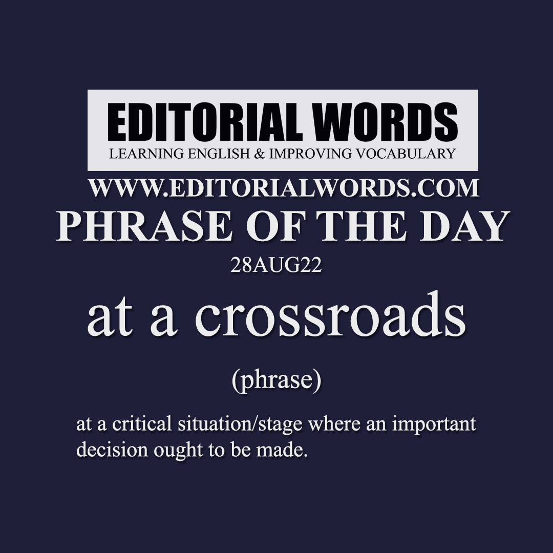 Phrase of the Day (at a crossroads)-28AUG22