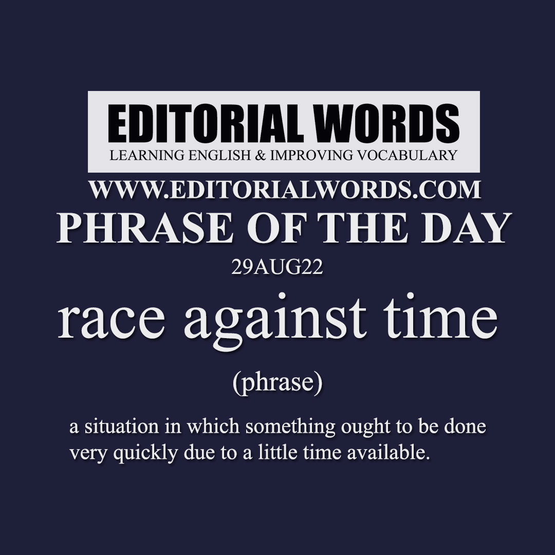 Phrase of the Day (race against time)-29AUG22