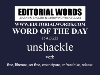 Word of the Day (unshackle)-15AUG22