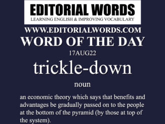 Word of the Day (trickle-down)-17AUG22