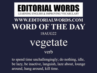 Word of the Day (vegetate)-18AUG22