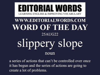 Word of the Day (slippery slope)-25AUG22