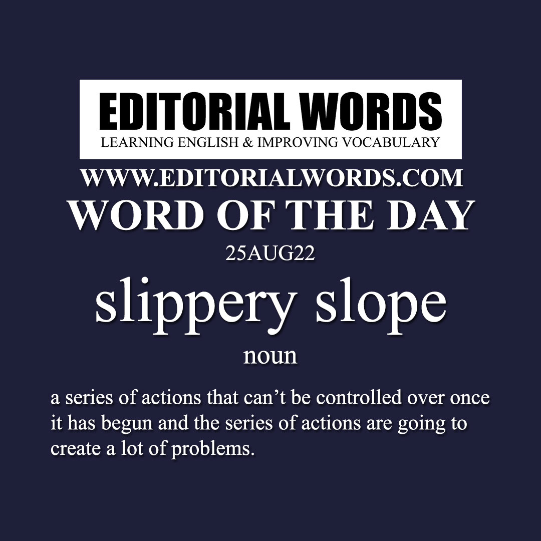 Word of the Day (slippery slope)-25AUG22