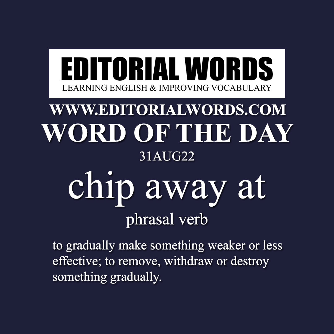 Word of the Day (chip away at)-31AUG22