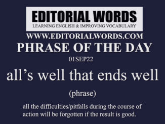 Phrase of the Day (all’s well that ends well)-01SEP22