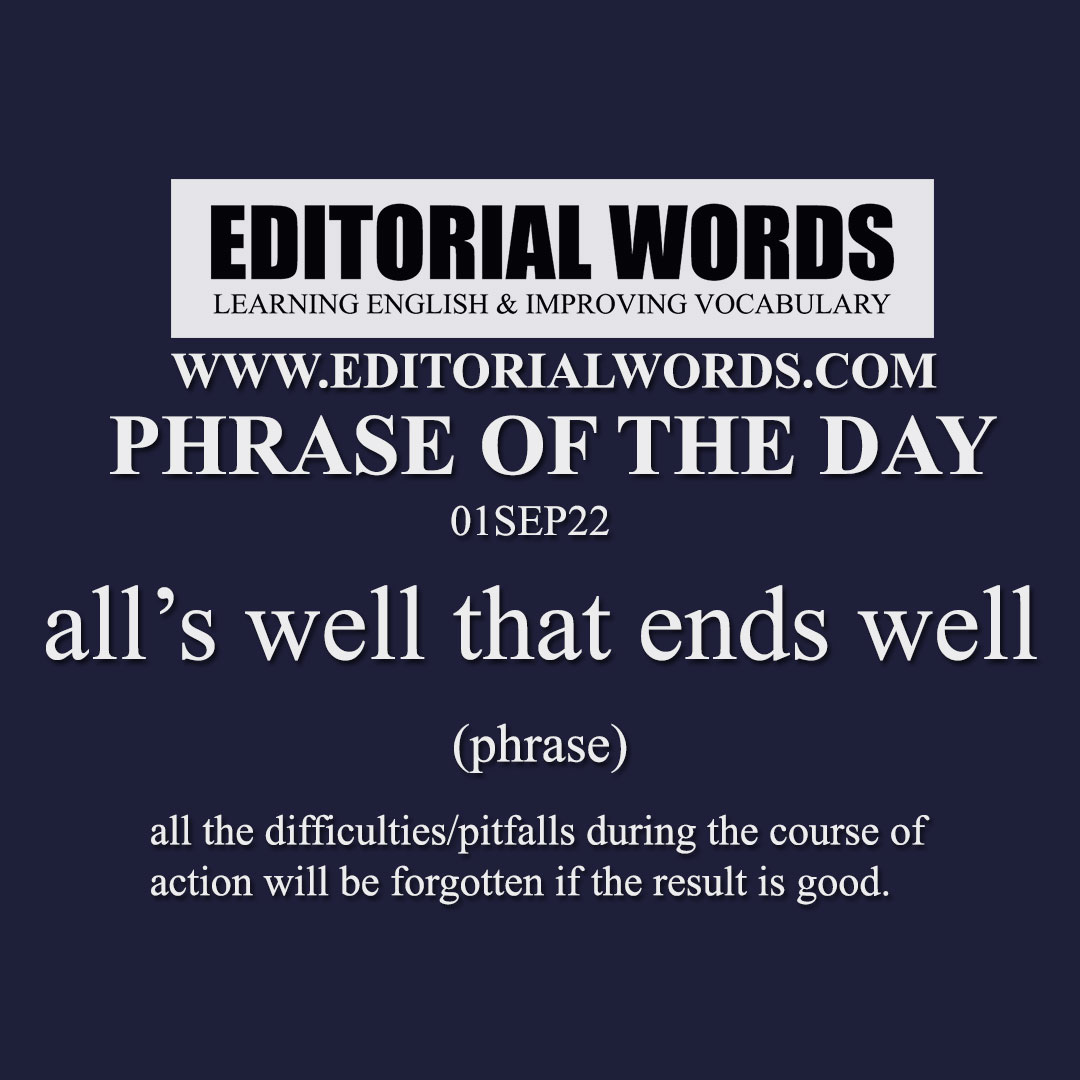 Phrase of the Day (all’s well that ends well)-01SEP22