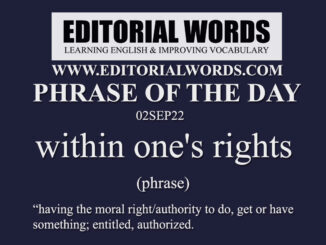 Phrase of the Day (within one's rights)-02SEP22