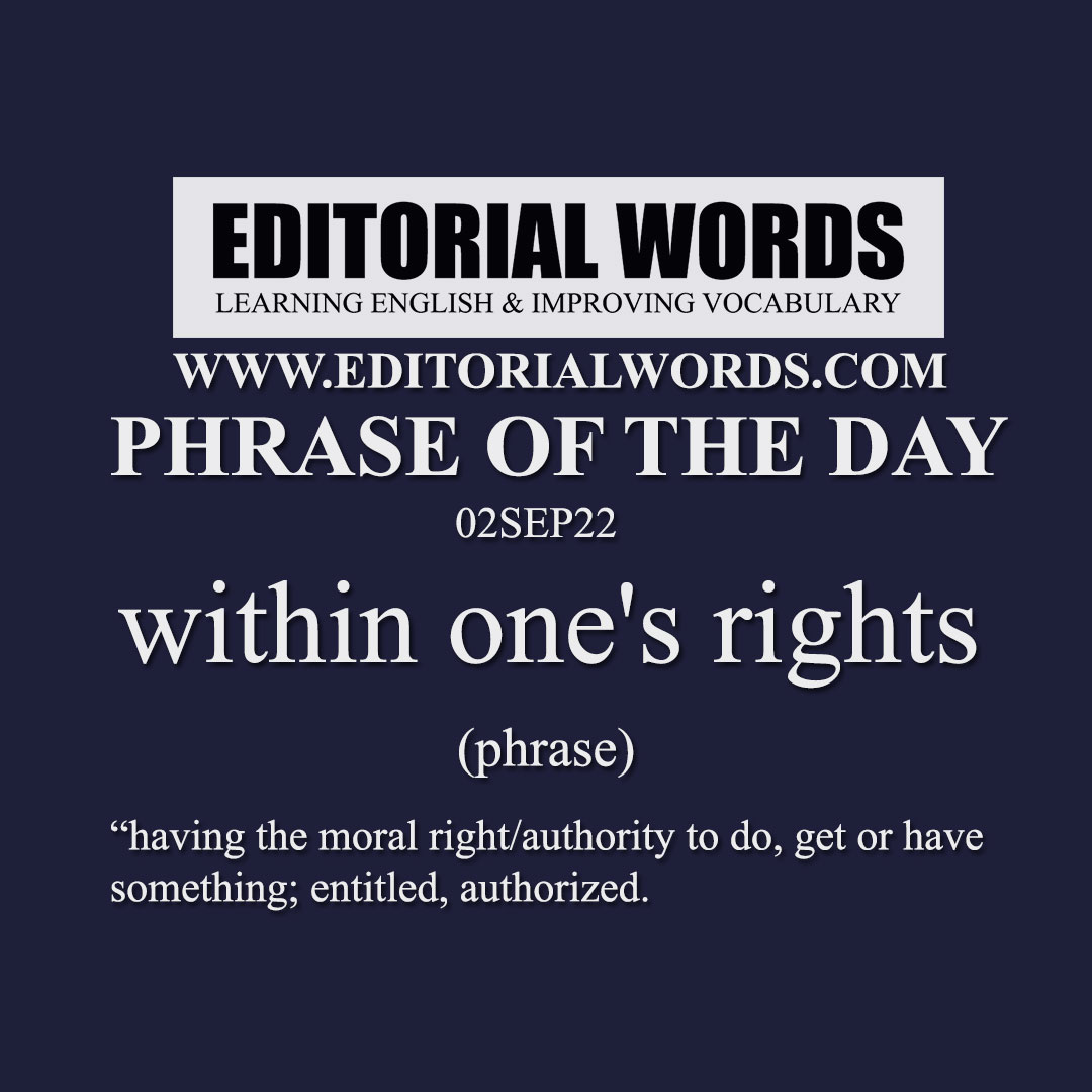 Phrase of the Day (within one's rights)-02SEP22