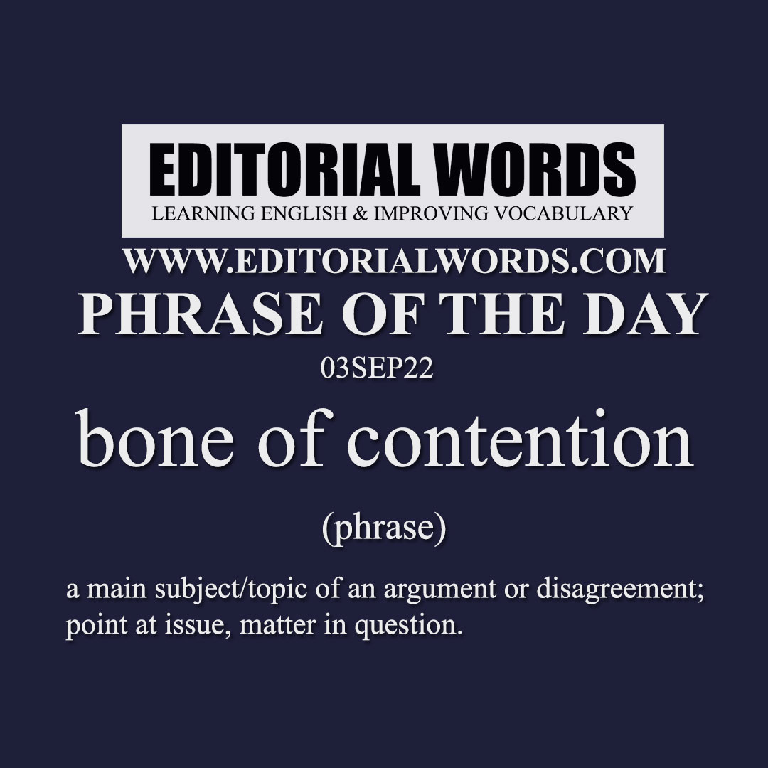 Phrase of the Day (bone of contention)-03SEP22