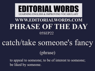 Phrase of the Day (catch/take someone's fancy)-05SEP22