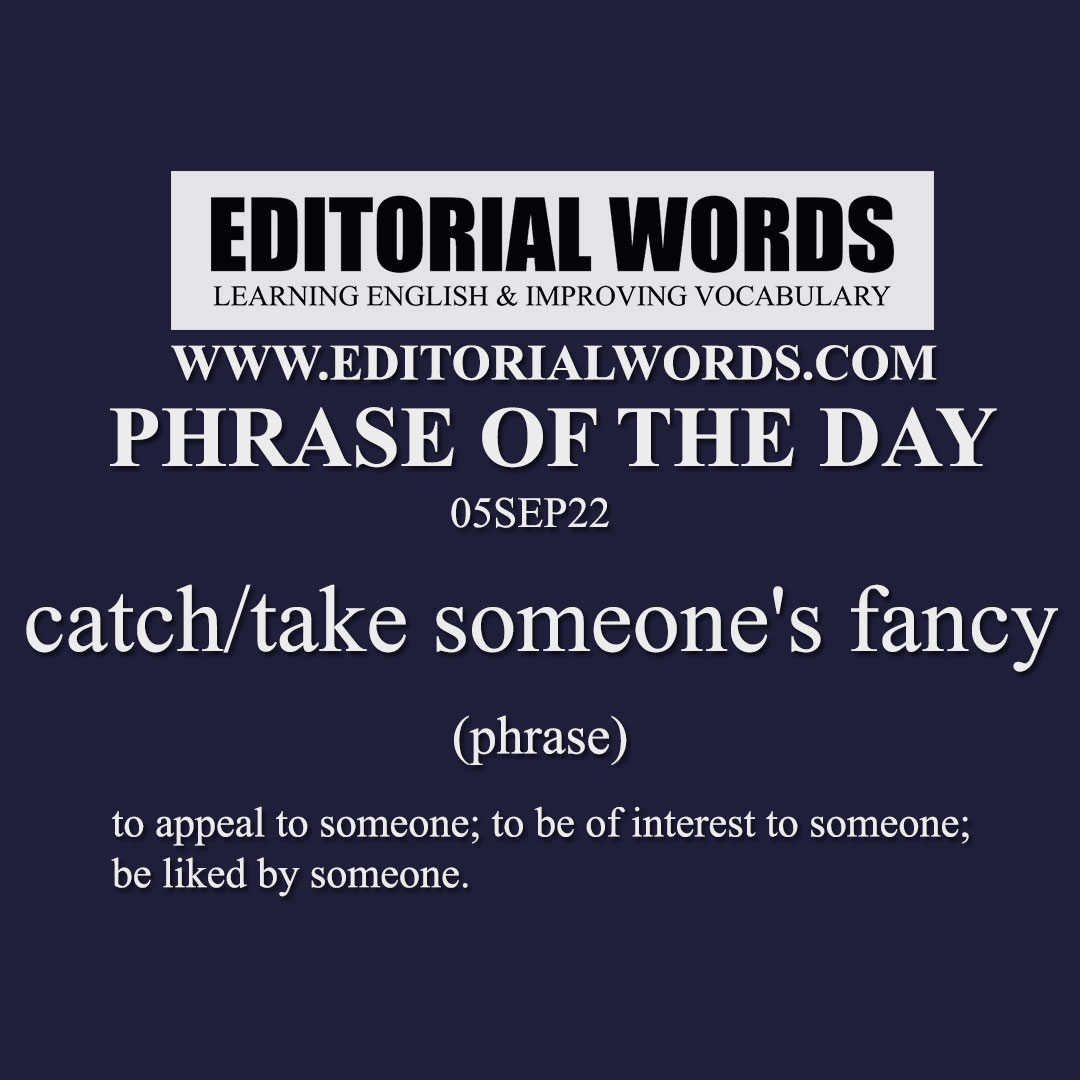 phrase-of-the-day-catch-take-someone-s-fancy-05sep22-editorial-words