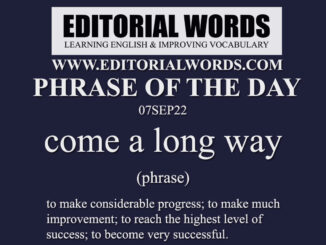 Phrase of the Day (come a long way)-07SEP22