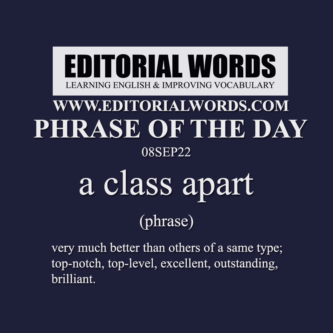 Phrase Of The Day a Class Apart 08SEP22 Editorial Words