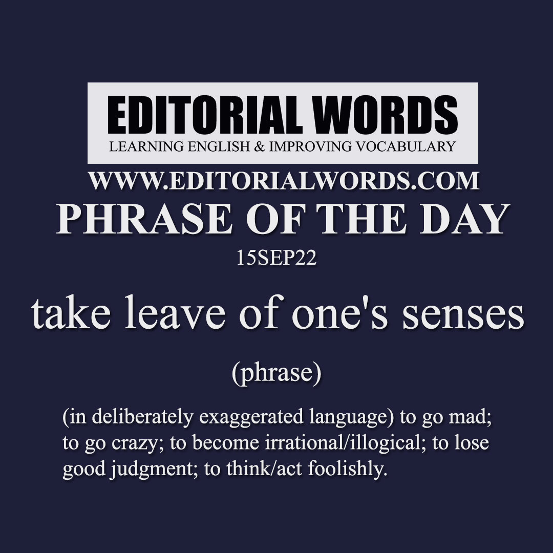 phrase-of-the-day-take-leave-of-one-s-senses-15sep22-editorial-words