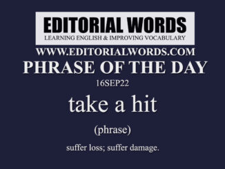 Phrase of the Day (take a hit)-16SEP22