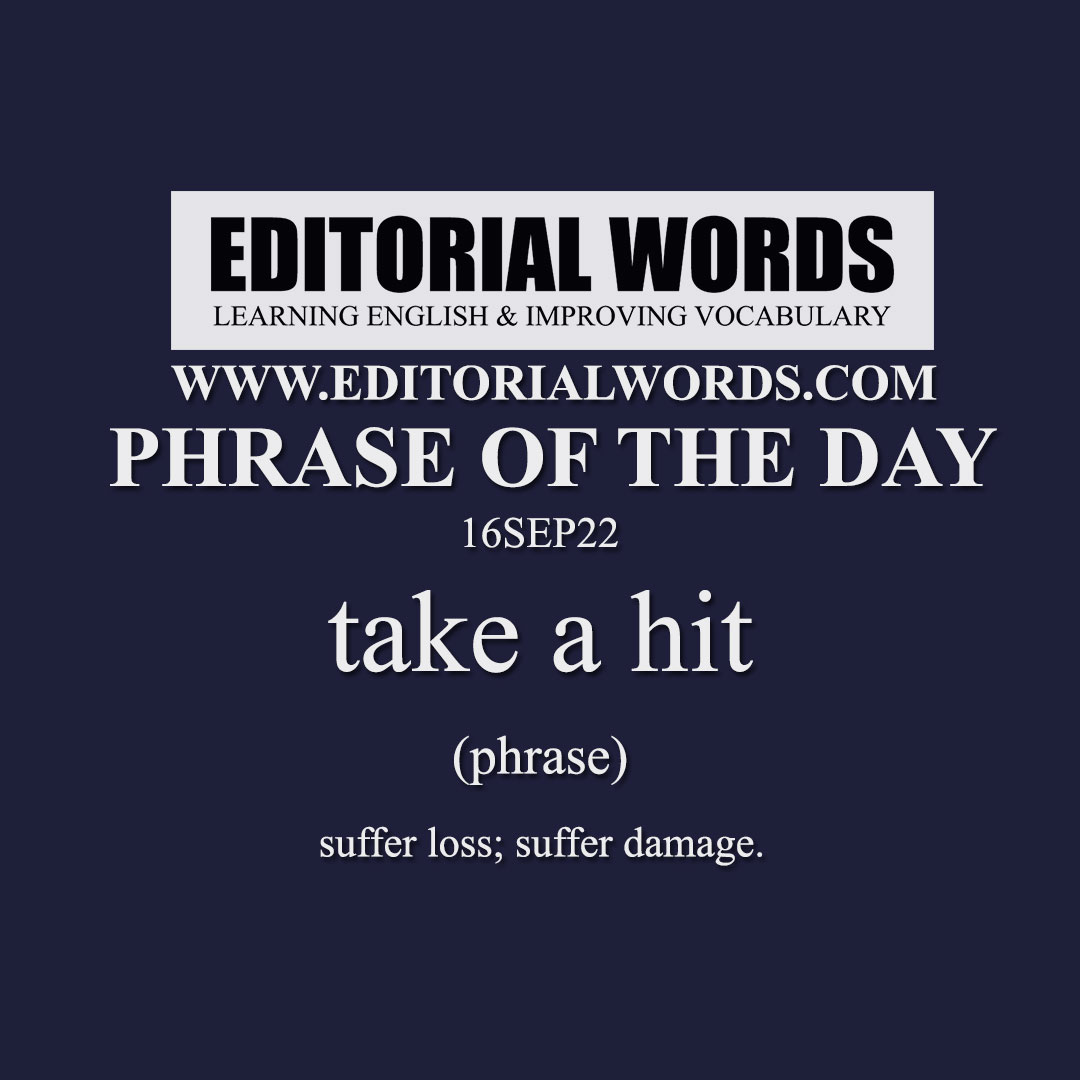 Phrase of the Day (take a hit)-16SEP22