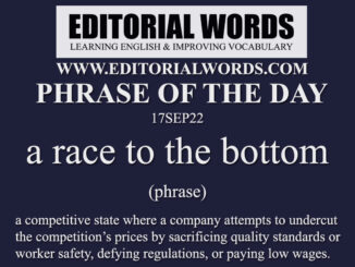 Phrase of the Day (a race to the bottom)-17SEP22