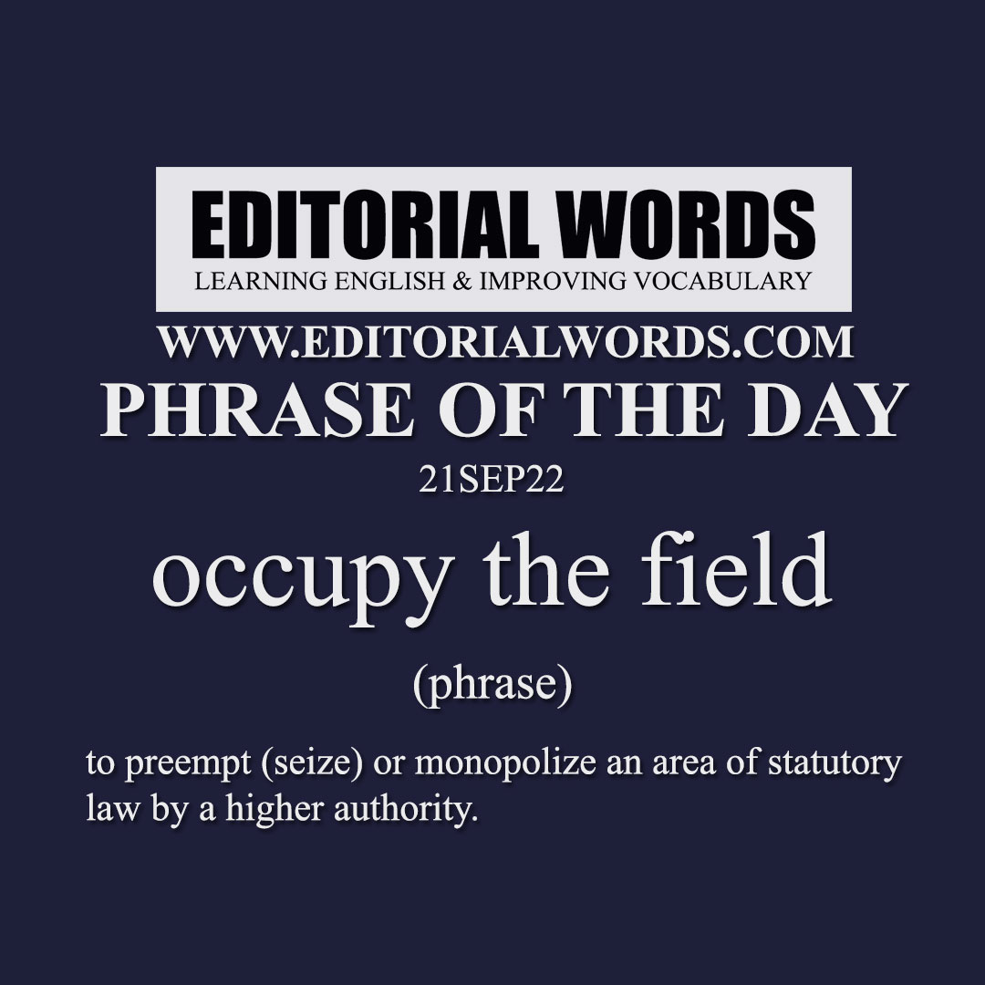 Phrase of the Day (occupy the field)-21SEP22